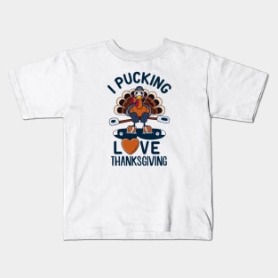 I Pucking Love Tanksgiving - Funny Turkey Kids T-Shirt